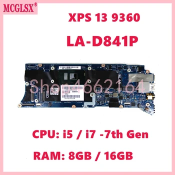 LA-D841P с процессором i5 / i7-7-го поколения, 8 ГБ/16 ГБ оперативной памяти, материнская плата для ноутбука DELL XPS 13 9360, 100% протестирована НОРМАЛЬНО